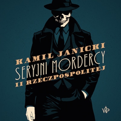 Seryjni mordercy II Rzeczpospolitej – okładka audiobooka, autor Kamil Janicki