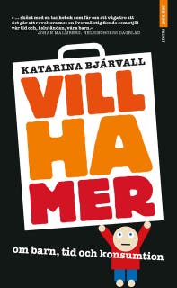 Vill ha mer: om barn, tid och konsumtion