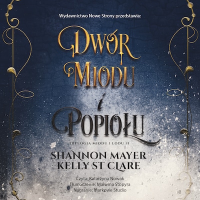 Dwór miodu i popiołu – okładka audiobooka, autor Kelly St. Clare Shannon Mayer