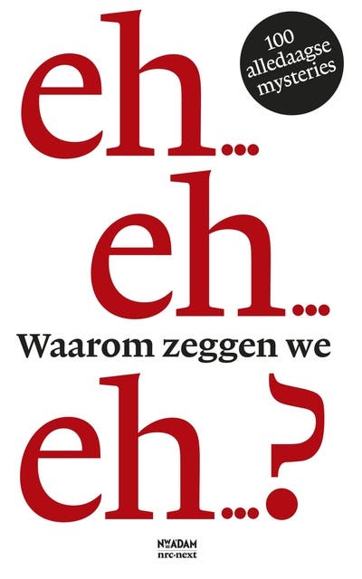 Waarom zeggen we eh...?: 100 alledaagse mysteries