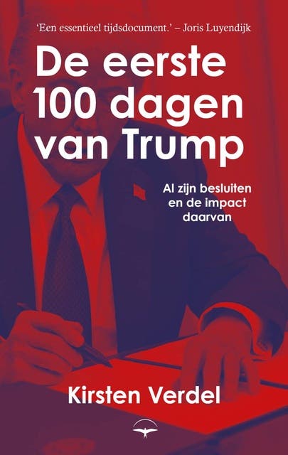 De eerste 100 dagen van Trump: Al zijn besluiten en de impact daarvan – omslag van het luisterboek van Kirsten Verdel