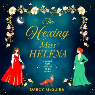 The Hexing Miss Helena: A BRAND NEW magical enemies to lovers romance with witches, scandal and deadly desire
