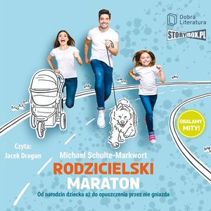 Rodzicielski maraton. Od narodzin dziecka aż do opuszczenia przez nie gniazda – okładka audiobooka, autor Michael Schulte-Markwort