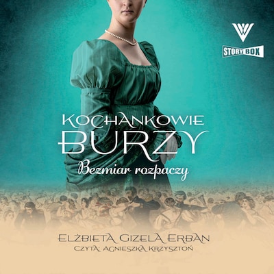 Kochankowie Burzy. Tom 10. Bezmiar rozpaczy – okładka audiobooka, autor Elżbieta Erban