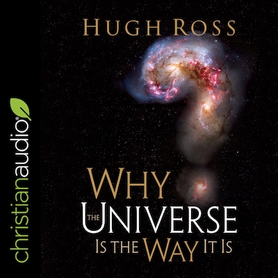 Why the Universe Is the Way It Is (Reasons to Believe) – omslag til lydbogen af Hugh Ross