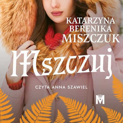 Mszczuj – okładka audiobooka, autor Katarzyna Berenika Miszczuk