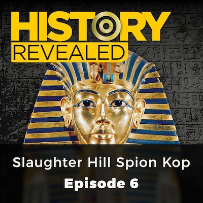 Slaughter Hill Spion Kop - History Revealed, Episode 6
