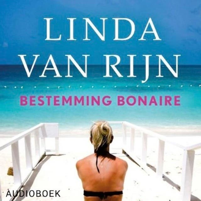 Bestemming Bonaire: Tijdens hun vakantie op een tropisch eiland maken Saar en Niek al snel nieuwe vrienden. Maar dan doet Saar een vreselijke ontdekki – omslag van het luisterboek van Linda van Rijn