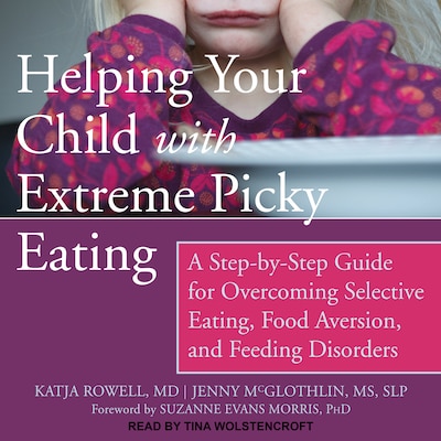 Helping Your Child with Extreme Picky Eating – omslag til lydbogen af Katja Rowell, MD, Jenny McGlothlin, MS, SLP