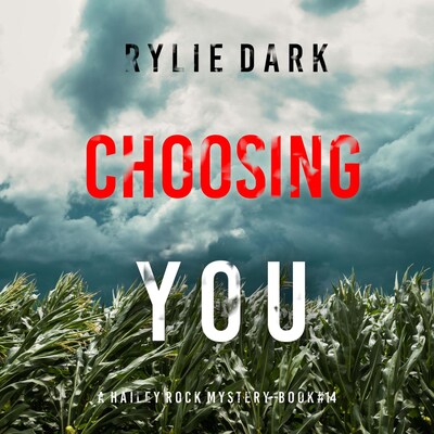 Choosing You (A Hailey Rock FBI Suspense Thriller—Book 14) – omslag til lydbogen af Rylie Dark