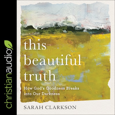 This Beautiful Truth – omslag til lydbogen af Sarah Clarkson