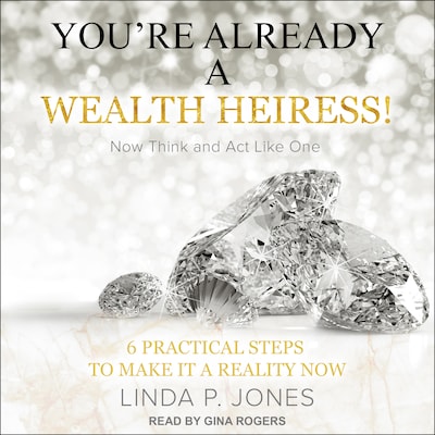 You're Already a Wealth Heiress! Now Think and Act Like One – omslag til lydbogen af Linda P. Jones