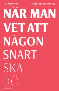 När man vet att någon snart ska dö : en handbok för anhöriga – omslag till ljudboken av Lisa Blomqvist
