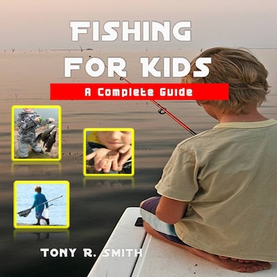 Fishing for Kids: A Complete Guide – omslag til lydbogen af Tony R. Smith