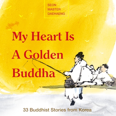My Heart is a Golden Buddha – omslag van het luisterboek van Seon Master Daehaeng