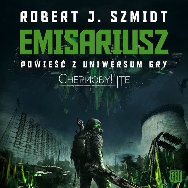 Emisariusz. Powieść z Uniwersum gry Chernobylite