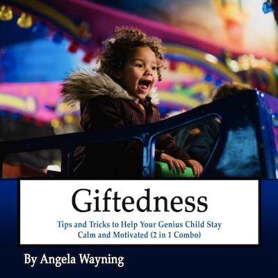 GIftedness: Tips and Tricks to Help Your Genius Child Stay Calm and Motivated (2 in 1 Combo) – omslag til lydbogen af Angela Wayning