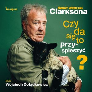 Świat według Clarksona. Czy da się to przyspieszyć? – okładka audiobooka, autor Jeremy Clarkson