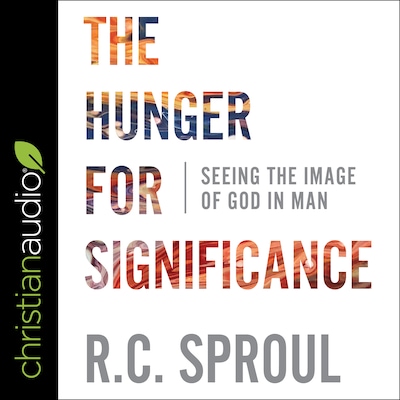 The Hunger for Significance – omslag til lydbogen af R.C. Sproul