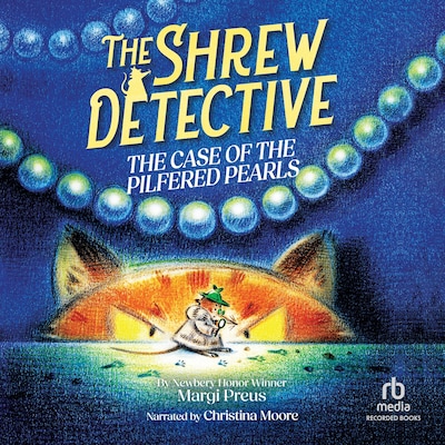 The Shrew Detective: The Case of the Pilfered Pearls – omslag til lydbogen af Margi Preus
