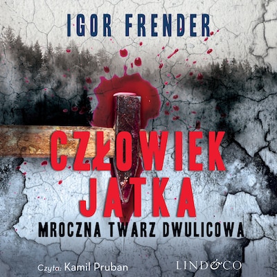 Człowiek Jatka - Mroczna twarz dwulicowa – okładka audiobooka, autor Igor Frender