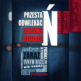 Przestań odwlekać i zacznij działać! – okładka audiobooka, autor Bartłomiej Popiel