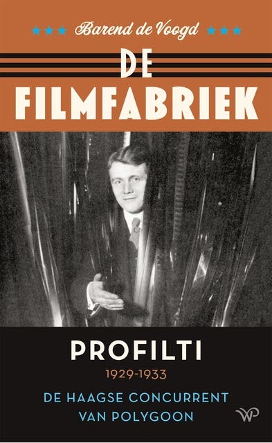 De filmfabriek: Profilti, de Haagse concurrent van Polygoon 1929-1933 – omslag van het luisterboek van Barend de Voogd