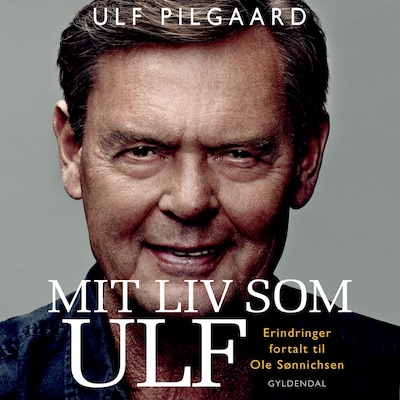 Mit liv som Ulf – omslag til lydbogen af Ulf Pilgaard, Ole Sønnichsen