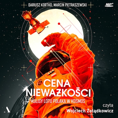 Cena nieważkości. Kulisy lotu Polaka w kosmos