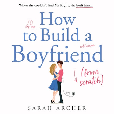 How to Build a Boyfriend from Scratch