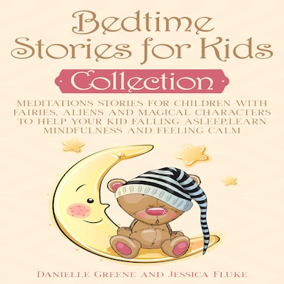 Bedtime Stories for Kids, Collection: Meditations Stories for Children with Fairies, Aliens and magical characters to help Your kid falling Asleep,Learn Mindfulness and Feeling Calm