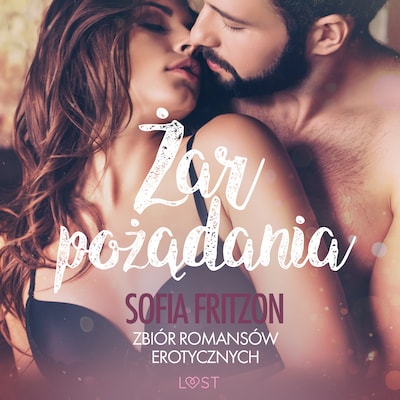 Żar pożądania - zbiór romansów erotycznych – okładka audiobooka, autor Sofia Fritzson