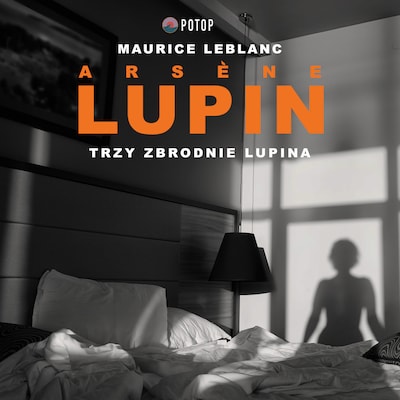 Arsène Lupin. Trzy zbrodnie Lupina – okładka audiobooka, autor Maurice Leblanc