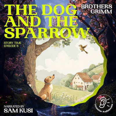 The Dog and the Sparrow (Story Time, Episode 8) – omslag til lydbogen af Brothers Grimm