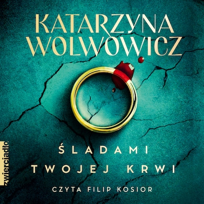Śladami twojej krwi – okładka audiobooka, autor Katarzyna Wolwowicz