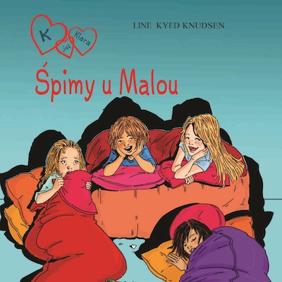K jak Klara 4 - Śpimy u Malou – okładka audiobooka, autor Line Kyed Knudsen