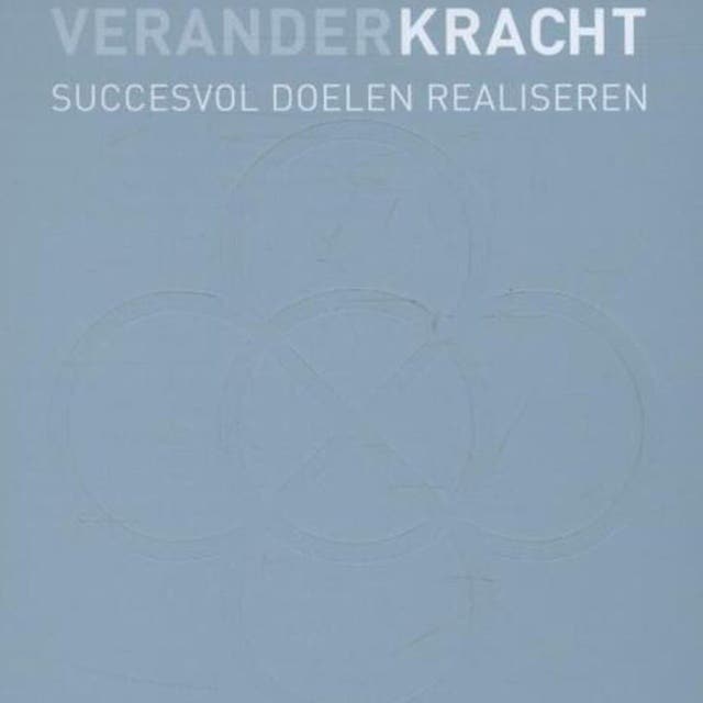 Veranderkracht: Succesvol doelen realiseren