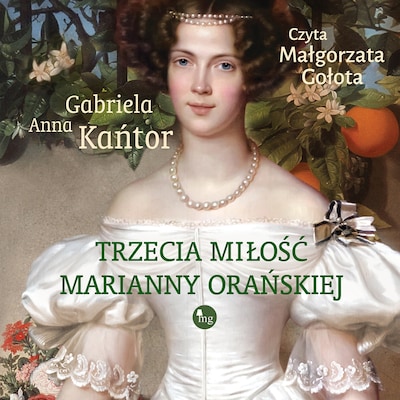 Trzecia miłość Marianny Orańskiej