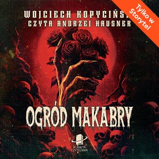 Ogród makabry – okładka audiobooka, autor Wojciech Kopyciński