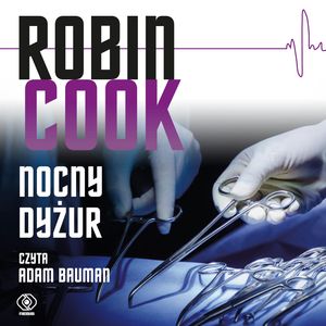 Nocny dyżur – okładka audiobooka, autor Robin Cook