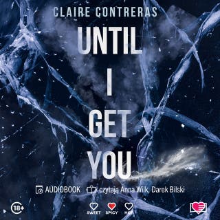 Until I Get You – okładka audiobooka, autor Claire Contreras