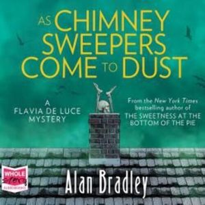 As Chimney Sweepers Come To Dust: Flavia de Luce, Book 7 – okładka audiobooka, autor Alan Bradley