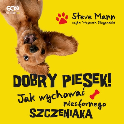 Dobry piesek. Jak wychować niesfornego szczeniaka – okładka audiobooka, autor Steve Mann