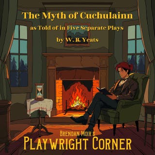 The Myth of Cuchulainn: As Told of in Five Separate Plays by W. B. Yeats