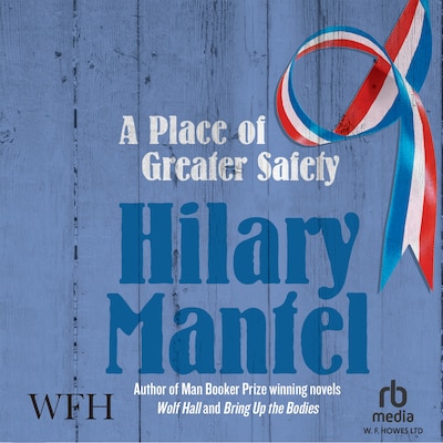 A Place of Greater Safety – omslag til lydbogen af Hilary Mantel