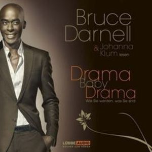 Drama, Baby, Drama - Wie Sie werden, was Sie sind – okładka audiobooka, autor Bruce Darnell