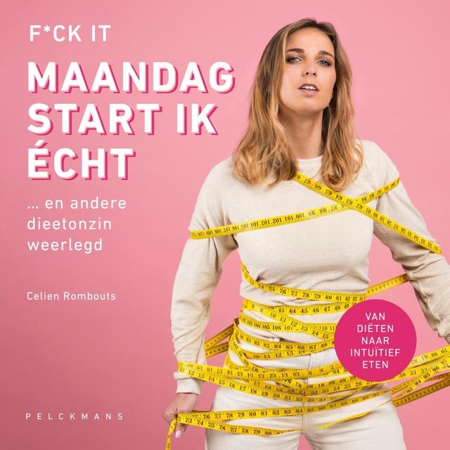 F*ck it, maandag start ik écht: ... en andere dieetonzin weerlegd – omslag van het luisterboek van Celien Rombouts