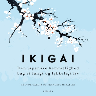 Ikigai – omslag til lydbogen af Francesc Miralles, Hector Garcia, Héctor Garcia
