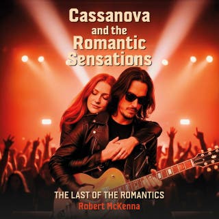 Cassanova and the Romantic Sensations: The Last of the Romantics