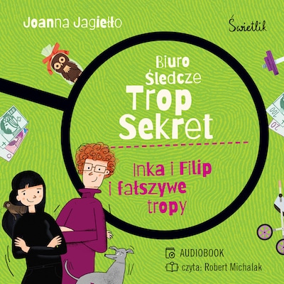 Inka i Filip i fałszywe tropy. Biuro śledcze Trop Sekret. Tom 3 – okładka audiobooka, autor Joanna Jagiełło